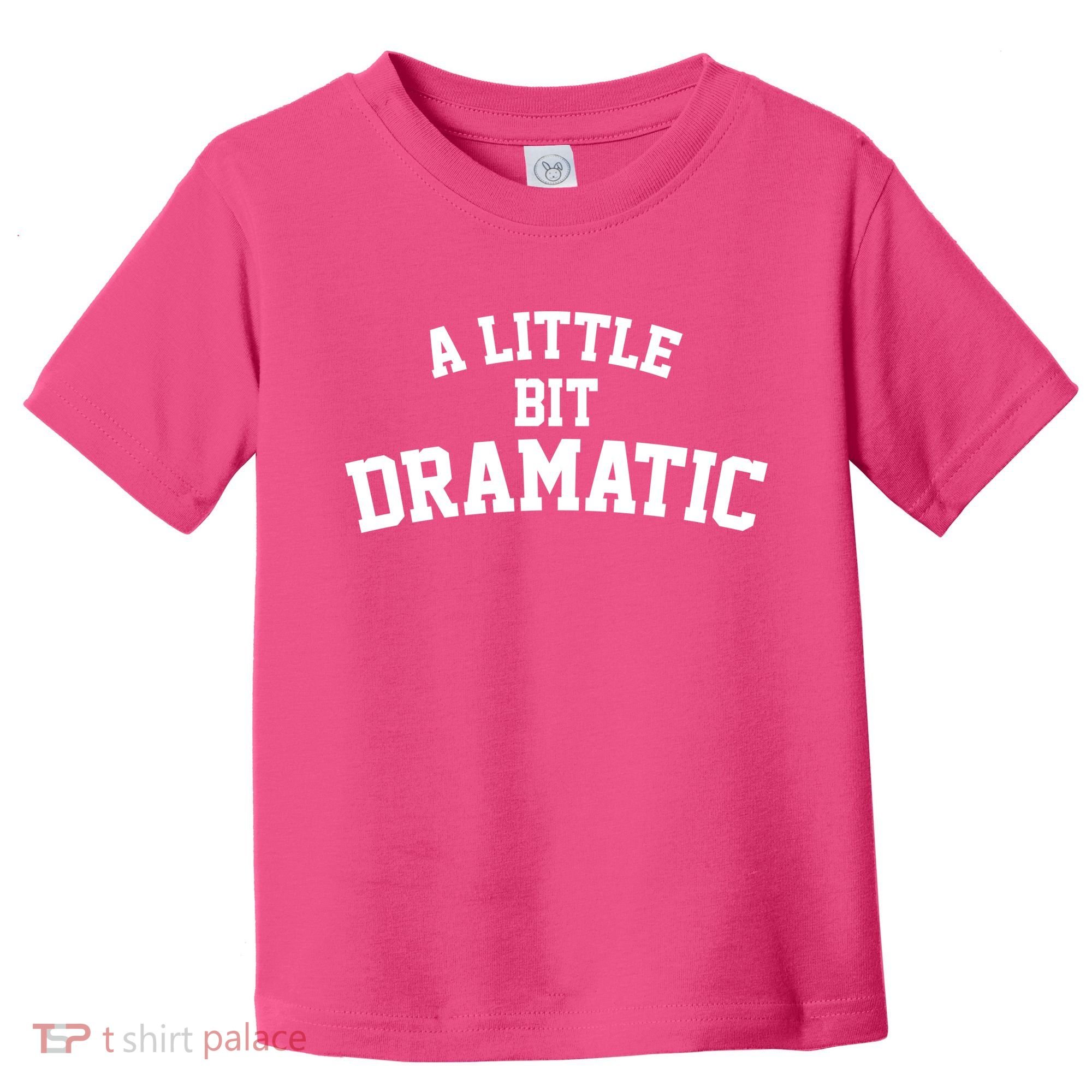 A Little Bit Dramatic Toddler T-Shirt