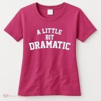 A Little Bit Dramatic Women's T-Shirt thumb 0