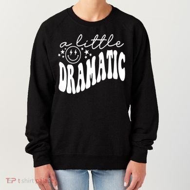A Little Bit Dramatic Women's Sweatshirt
