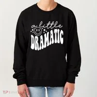 A Little Bit Dramatic Women's Sweatshirt thumb 0