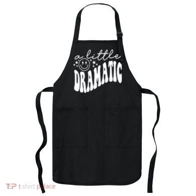A Little Bit Dramatic Apron