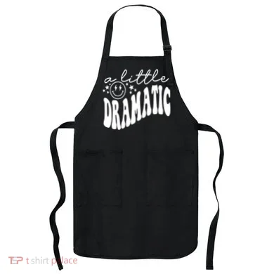 A Little Bit Dramatic Apron