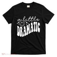 A Little Bit Dramatic T-Shirt thumb 0