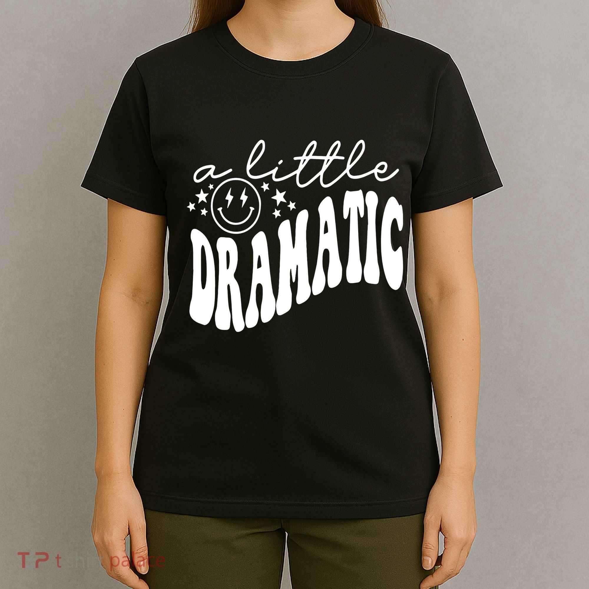 A Little Bit Dramatic T-Shirt