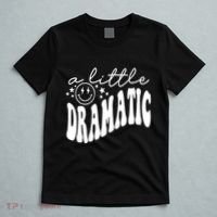 A Little Bit Dramatic T-Shirt thumb 5
