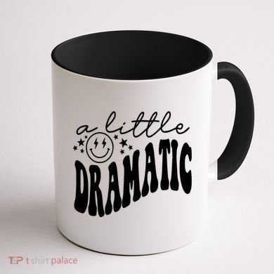 A Little Bit Dramatic Coffee Mug back