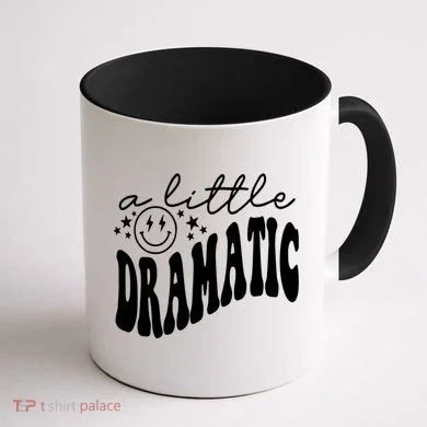 A Little Bit Dramatic Coffee Mug back