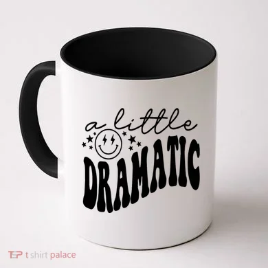 A Little Bit Dramatic Coffee Mug