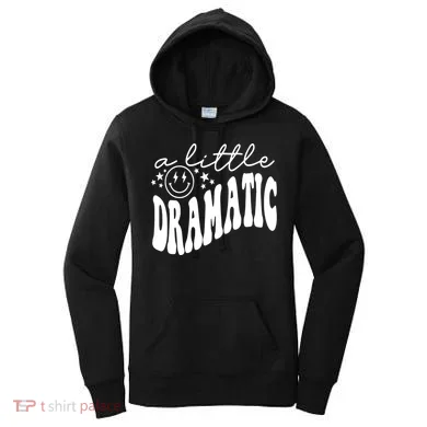 A Little Bit Dramatic Women's Hoodie