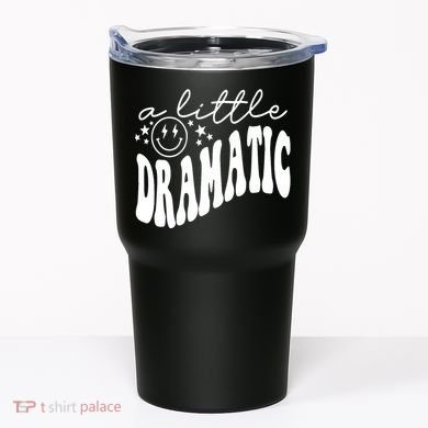 A Little Bit Dramatic Tumbler