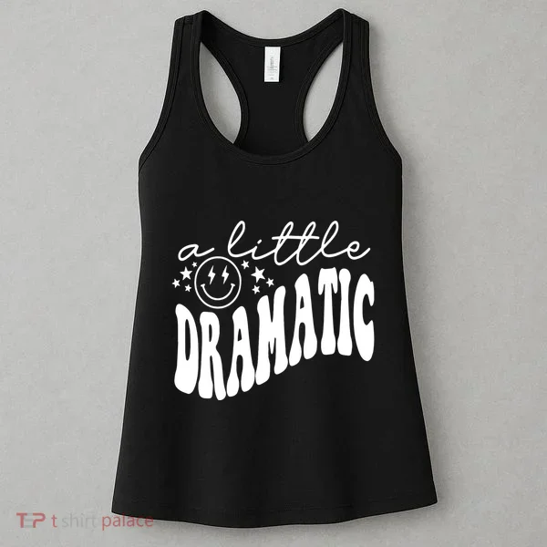 A Little Bit Dramatic Women's Tank Top