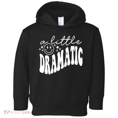 A Little Bit Dramatic Toddler Hoodie