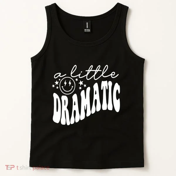 A Little Bit Dramatic Tank Top