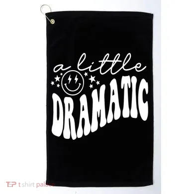 A Little Bit Dramatic Golf Towel