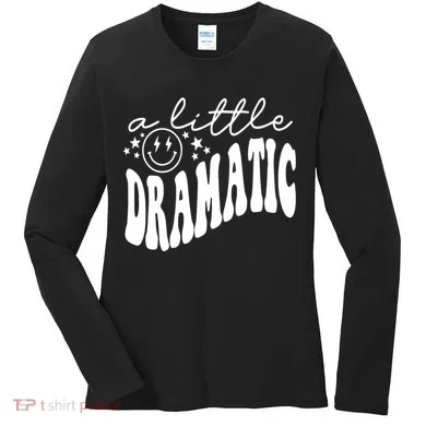 A Little Bit Dramatic Women's Long Sleeve Shirt
