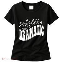 A Little Bit Dramatic Women's T-Shirt thumb 0