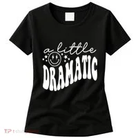 A Little Bit Dramatic Women's T-Shirt thumb 0