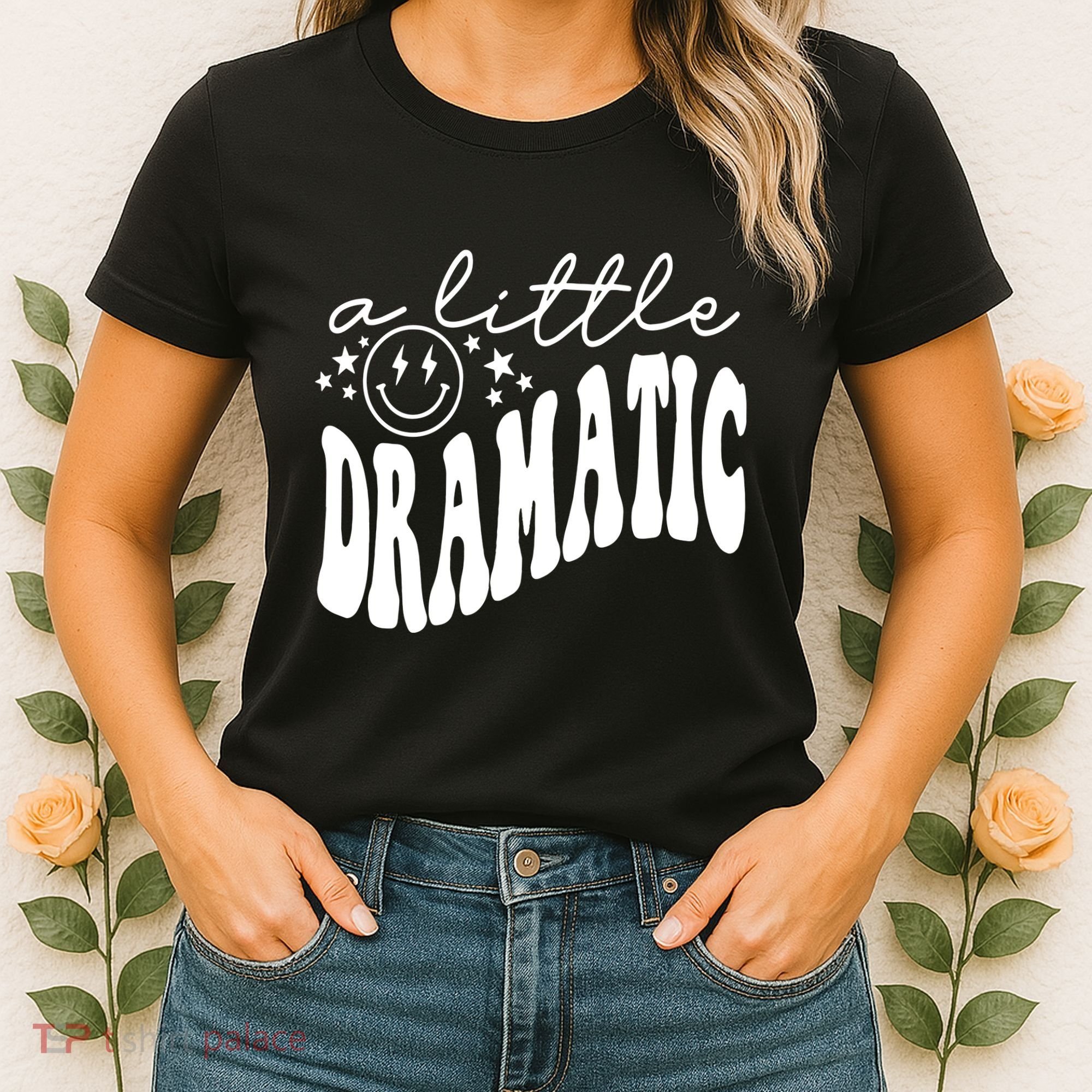 A Little Bit Dramatic Women's T-Shirt