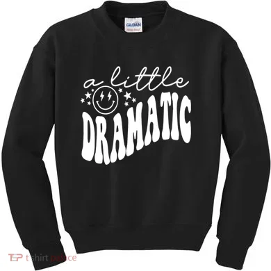 A Little Bit Dramatic Kids Sweatshirt