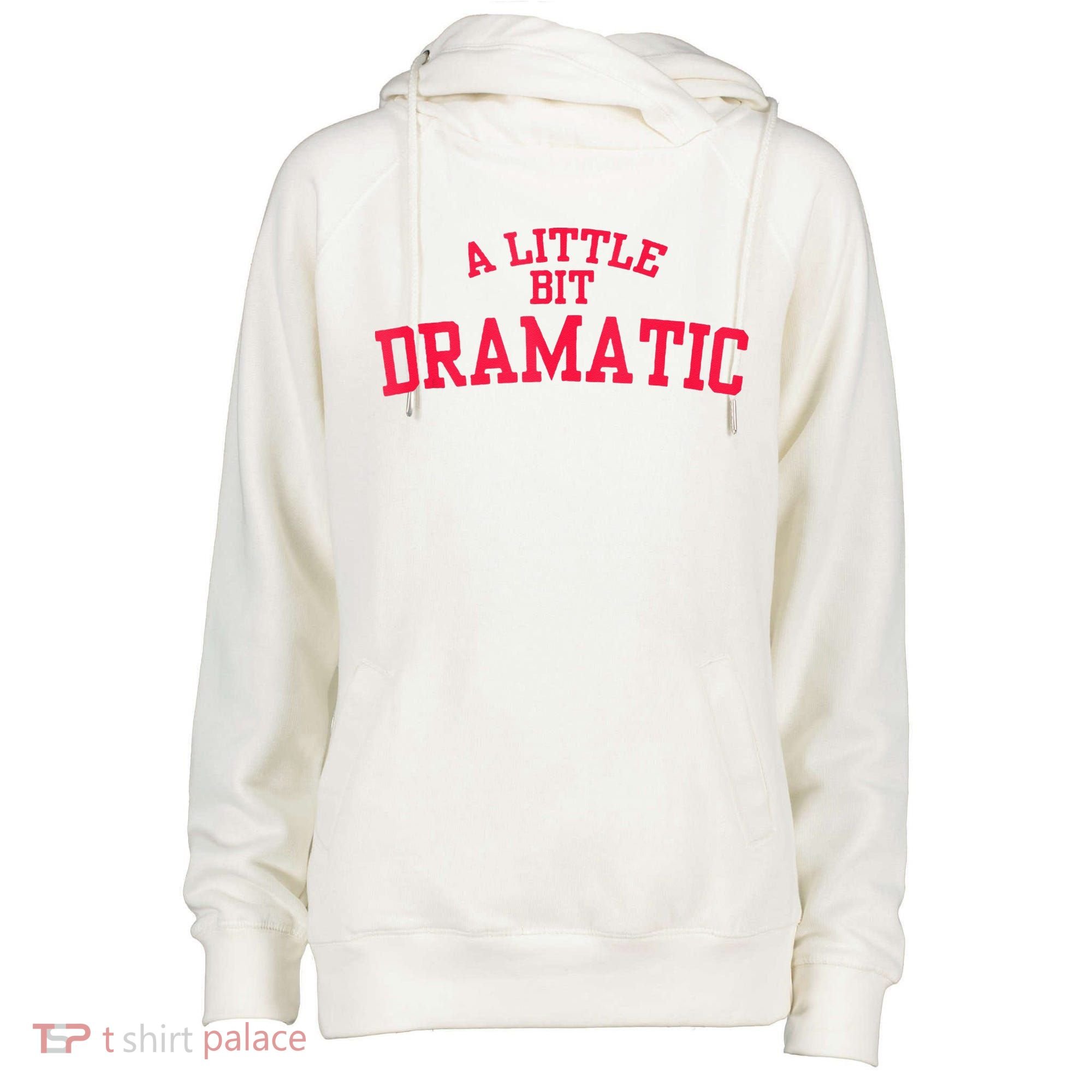 A Little Bit Dramatic Womens Funnel Neck Pullover Hood