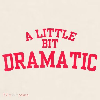 A Little Bit Dramatic Garment-Dyed Women's Muscle Tee
