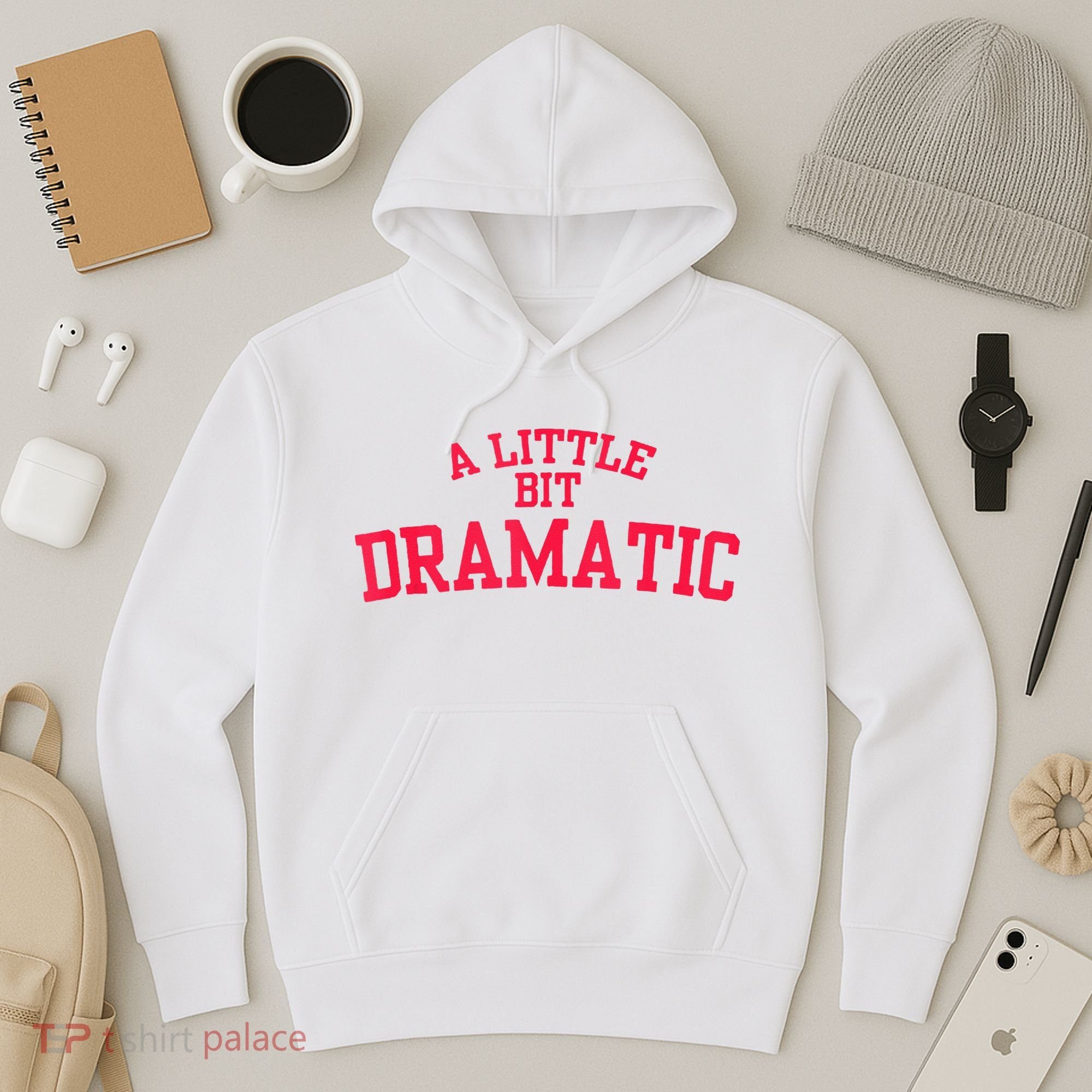 A Little Bit Dramatic Hoodie