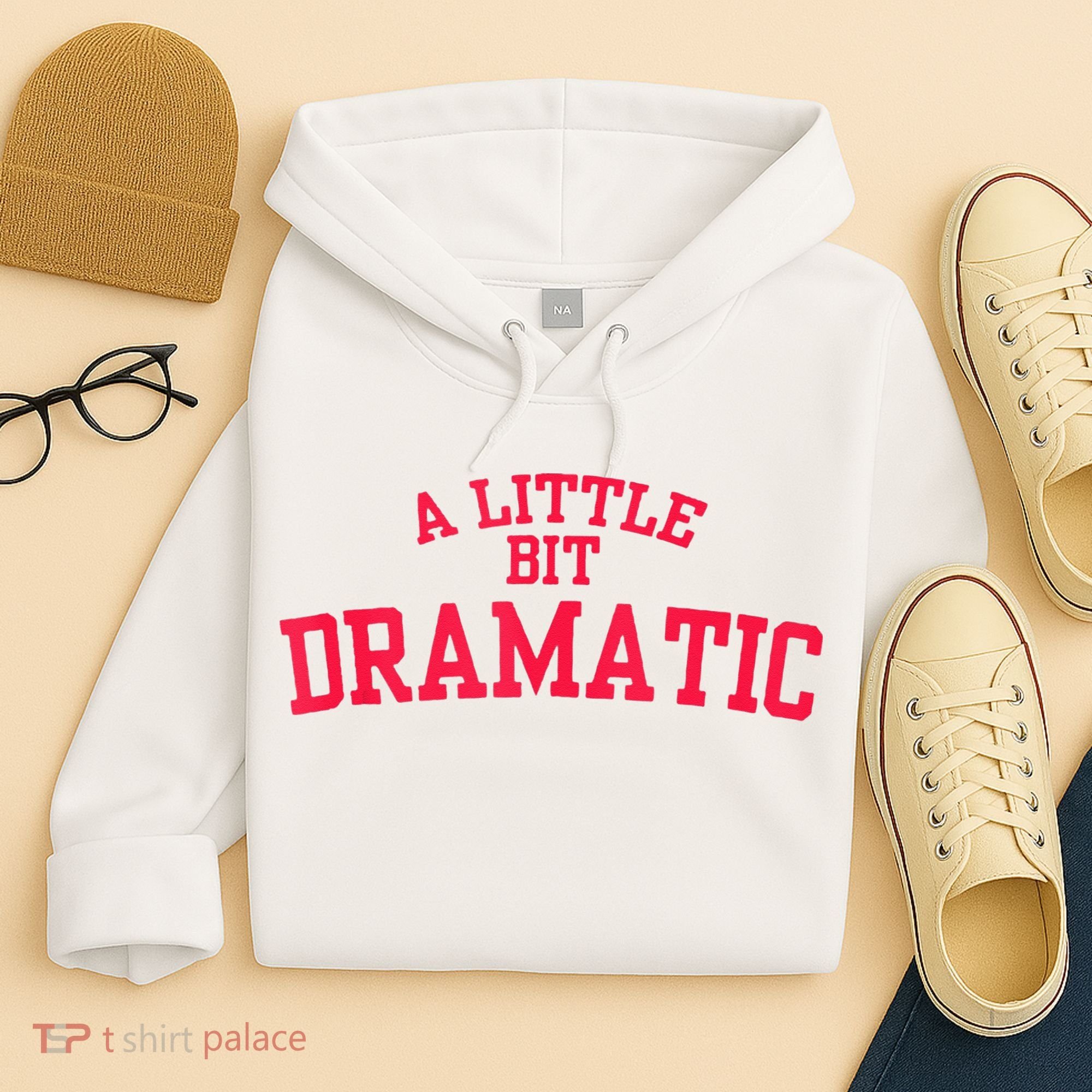 A Little Bit Dramatic Hoodie