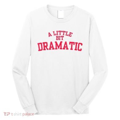 A Little Bit Dramatic Long Sleeve Shirt