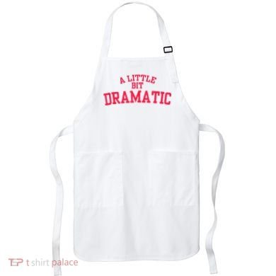 A Little Bit Dramatic Apron