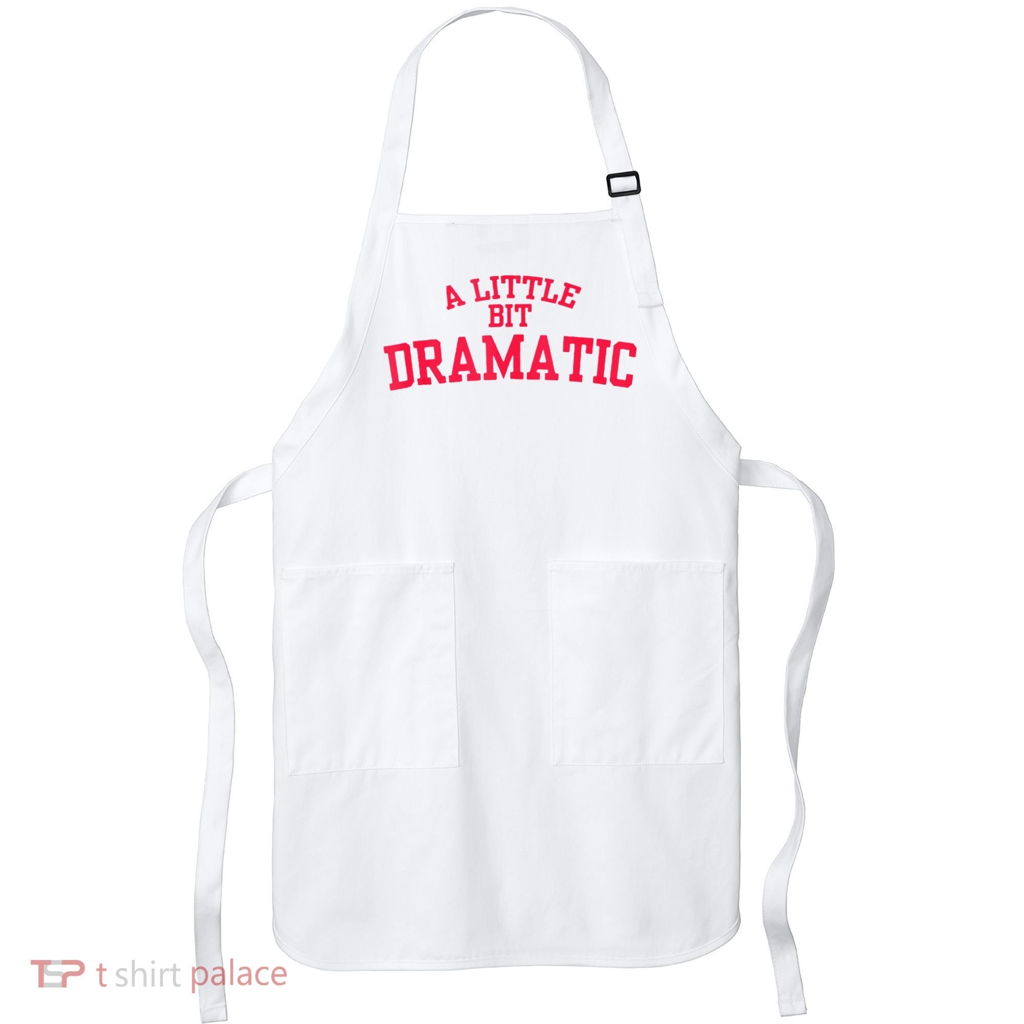 A Little Bit Dramatic Apron