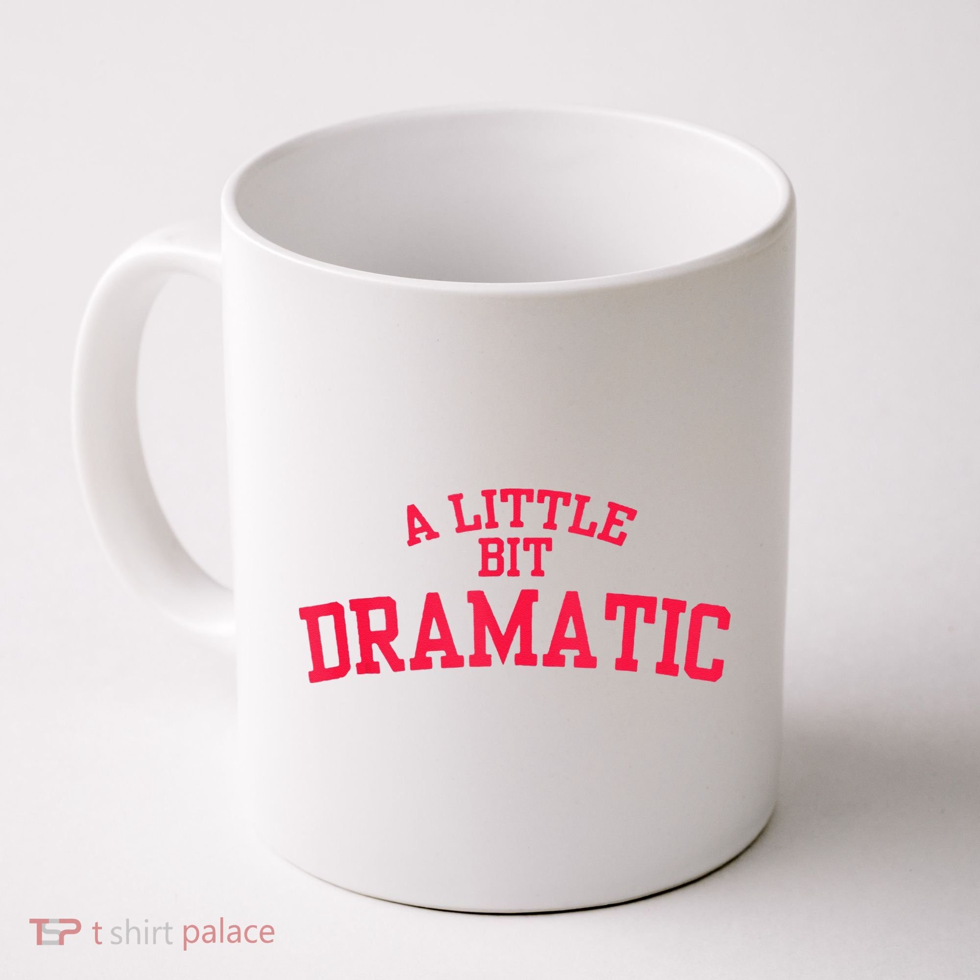 A Little Bit Dramatic Coffee Mug