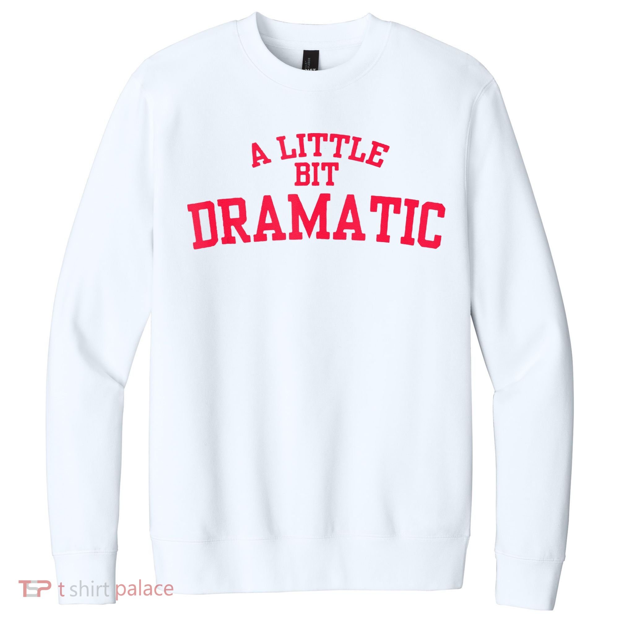 A Little Bit Dramatic V.I.T. Fleece Crew Sweatshirt