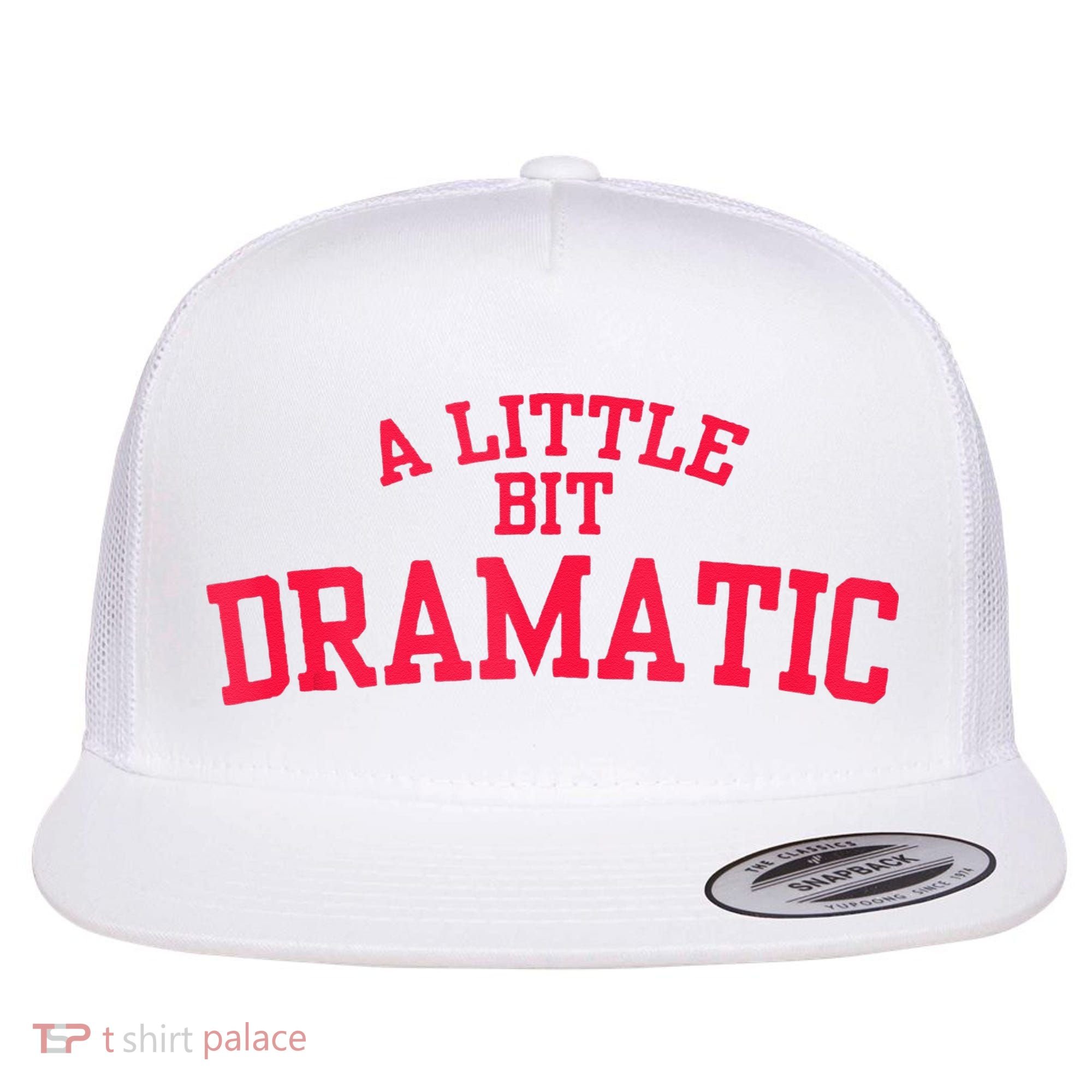 A Little Bit Dramatic Flat Bill Trucker Hat