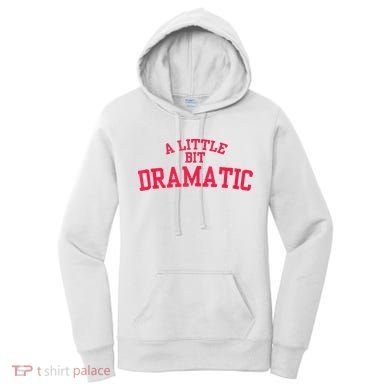 A Little Bit Dramatic Women's Hoodie