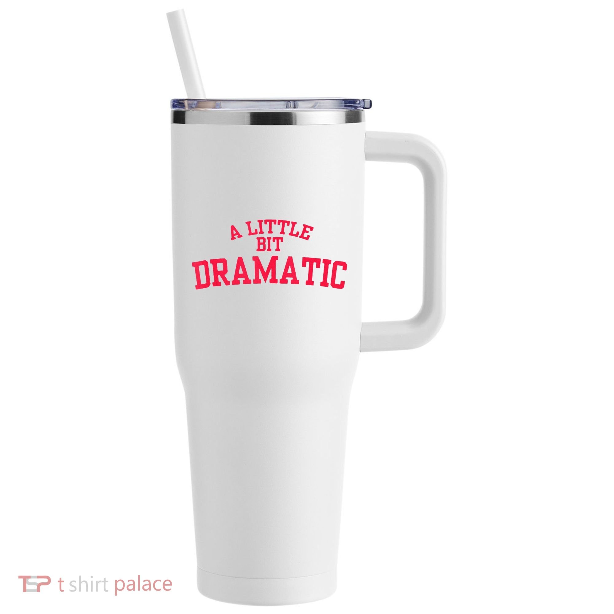 A Little Bit Dramatic 40oz Vacuum Insulated Stainless Steel Travel Tumbler