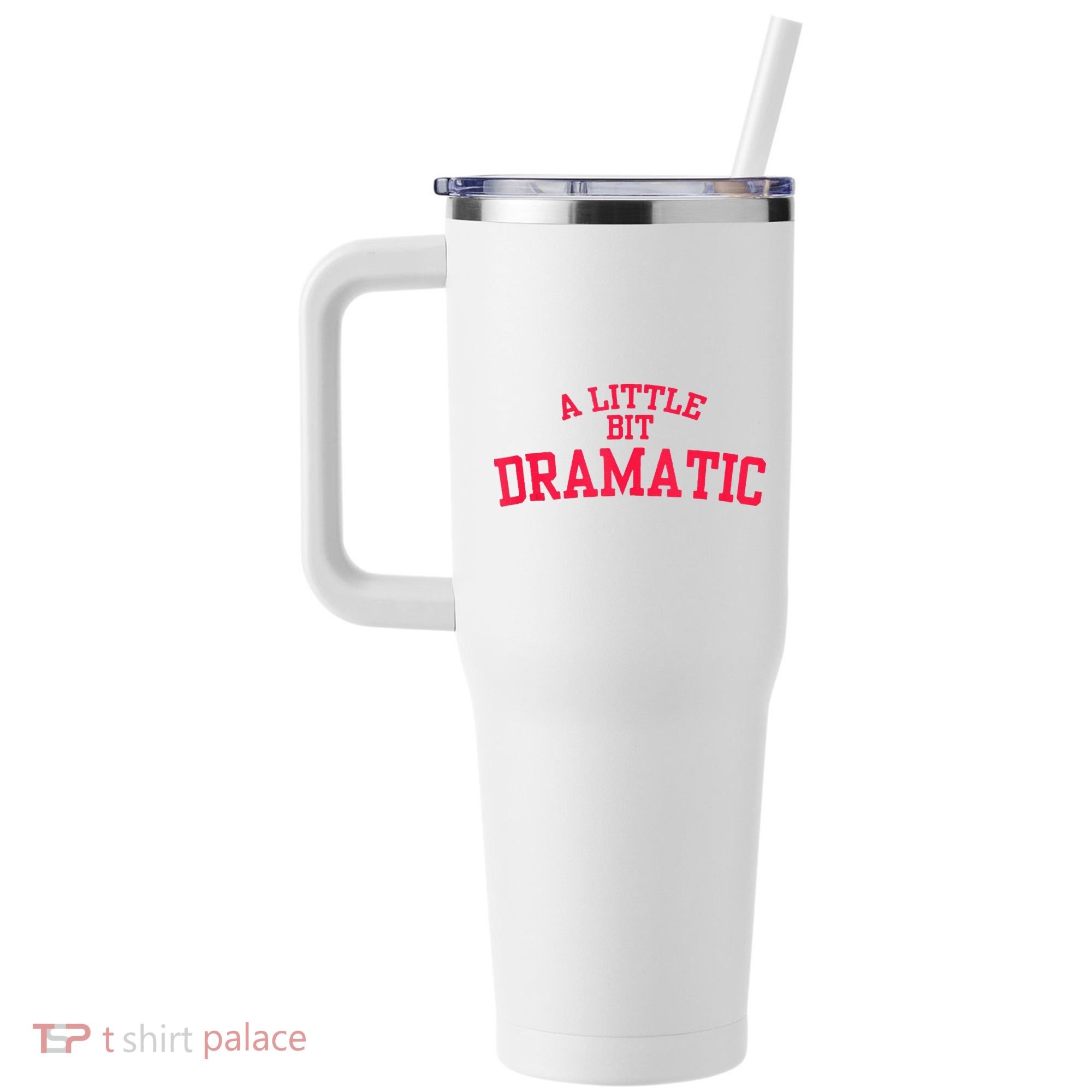 A Little Bit Dramatic 40oz Vacuum Insulated Stainless Steel Travel Tumbler