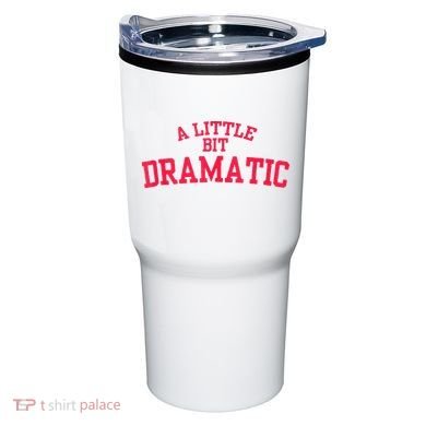 A Little Bit Dramatic Tumbler
