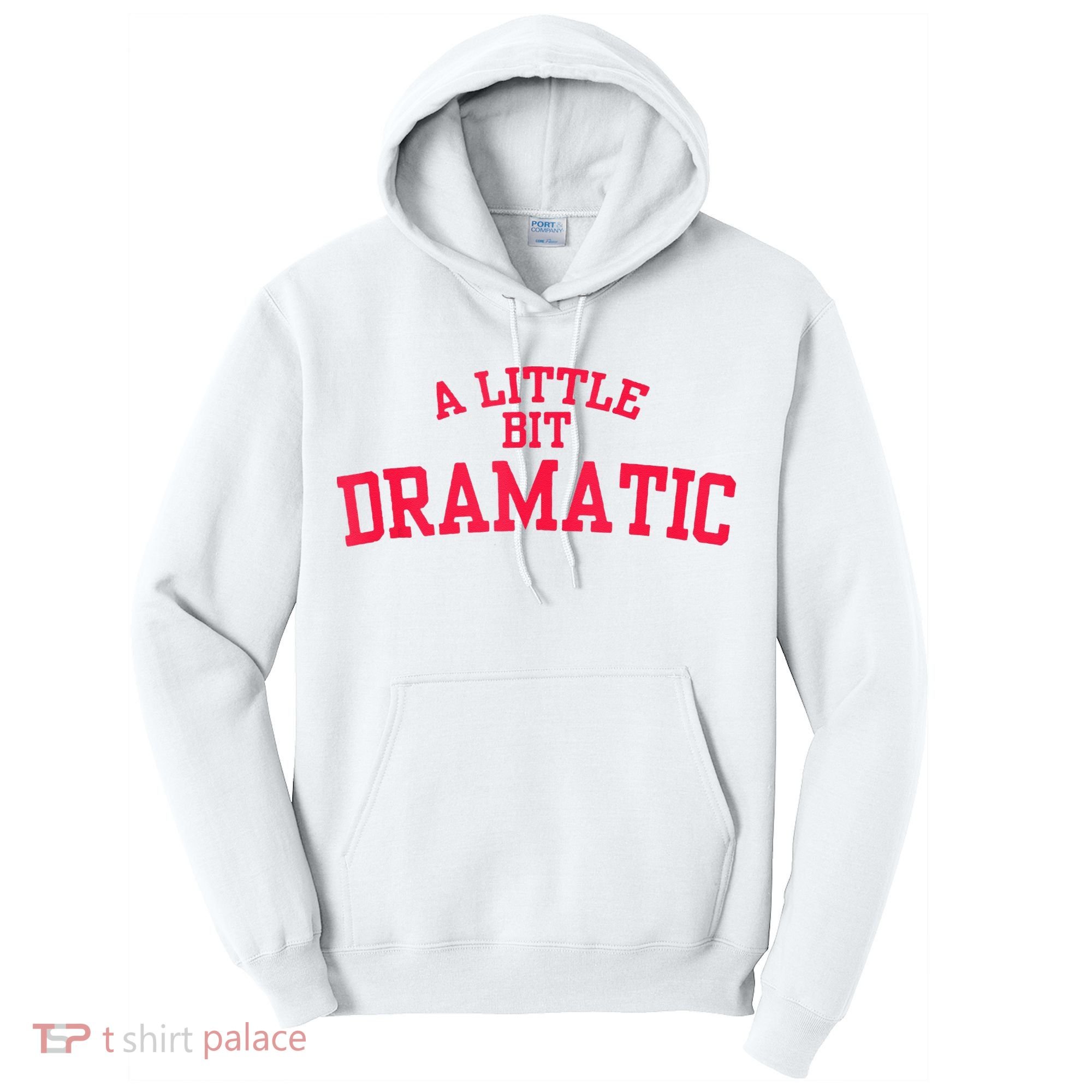 A Little Bit Dramatic Tall Hoodie