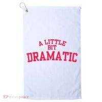A Little Bit Dramatic Golf Towel thumb 0