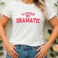 A Little Bit Dramatic Women's T-Shirt thumb 2