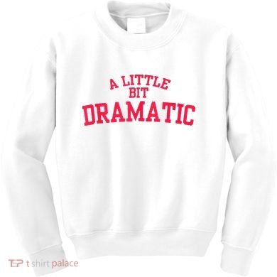 A Little Bit Dramatic Kids Sweatshirt