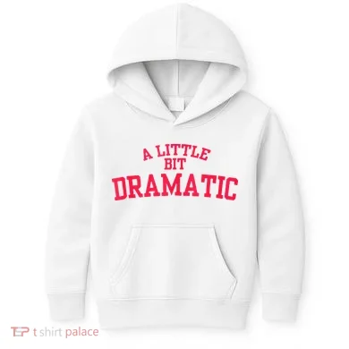 A Little Bit Dramatic Kids Hoodie