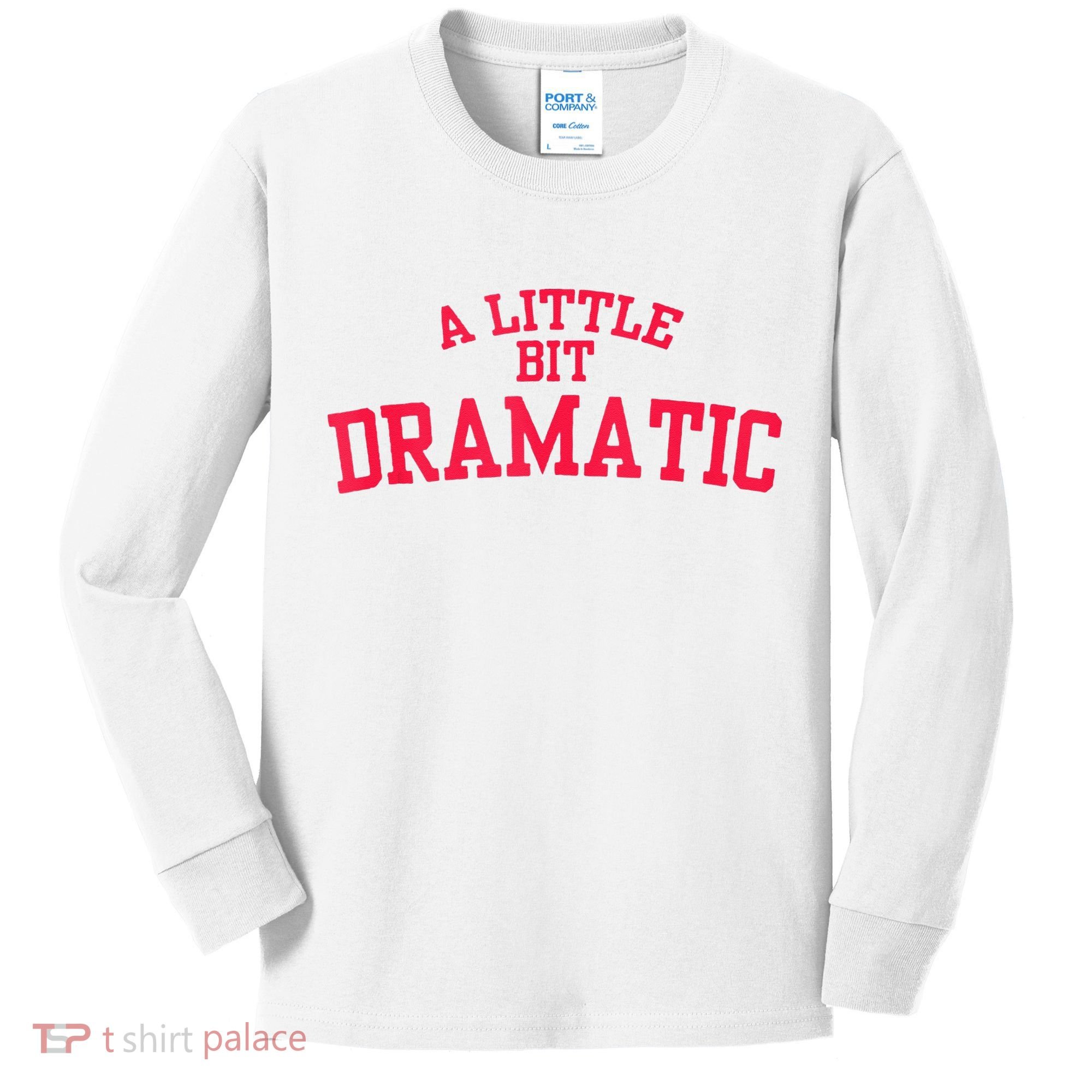 A Little Bit Dramatic Kids Long Sleeve Shirt