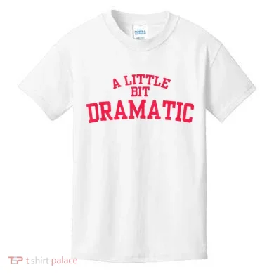 A Little Bit Dramatic Kids T-Shirt
