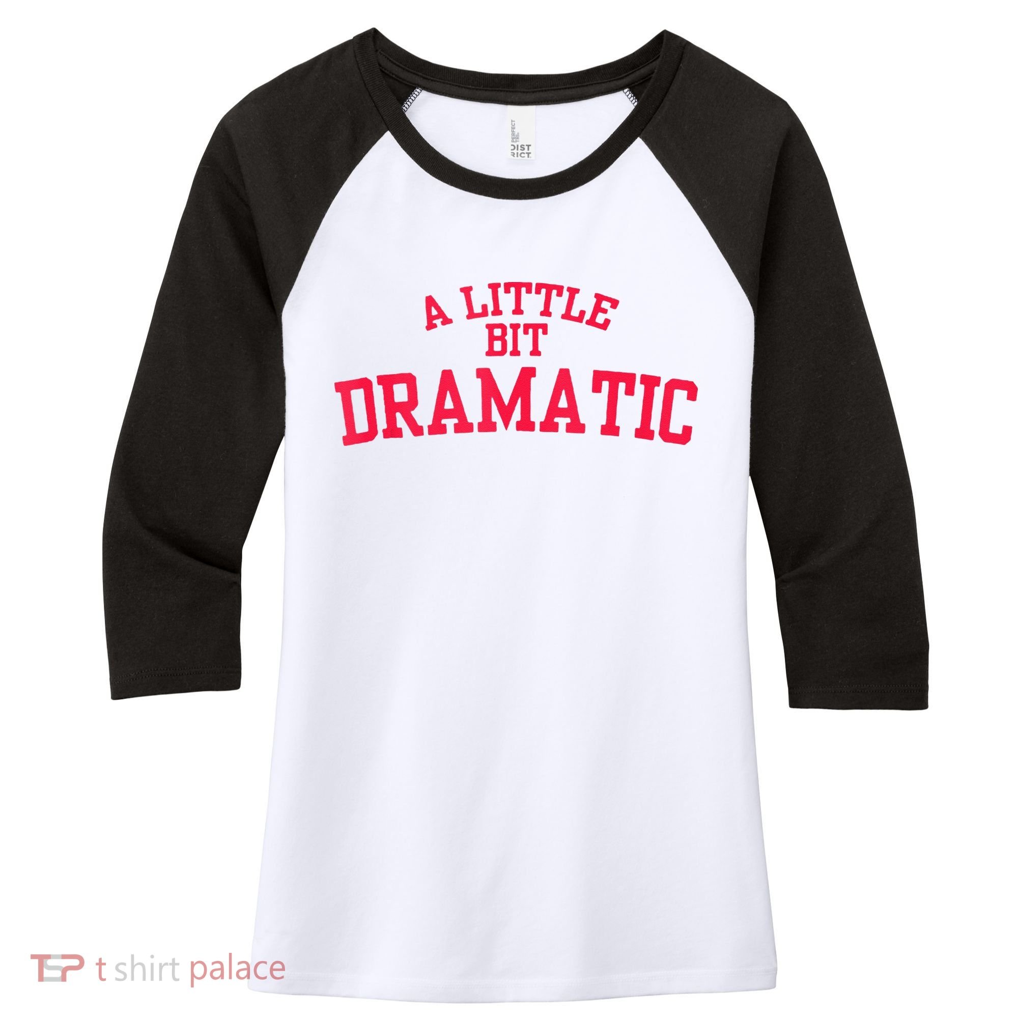 A Little Bit Dramatic Women's Tri-Blend 3/4-Sleeve Raglan Shirt