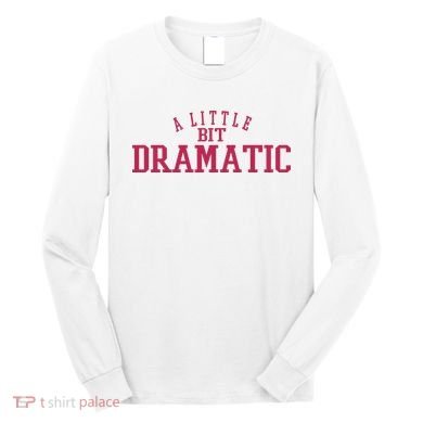A Little Bit Dramatic Long Sleeve Shirt