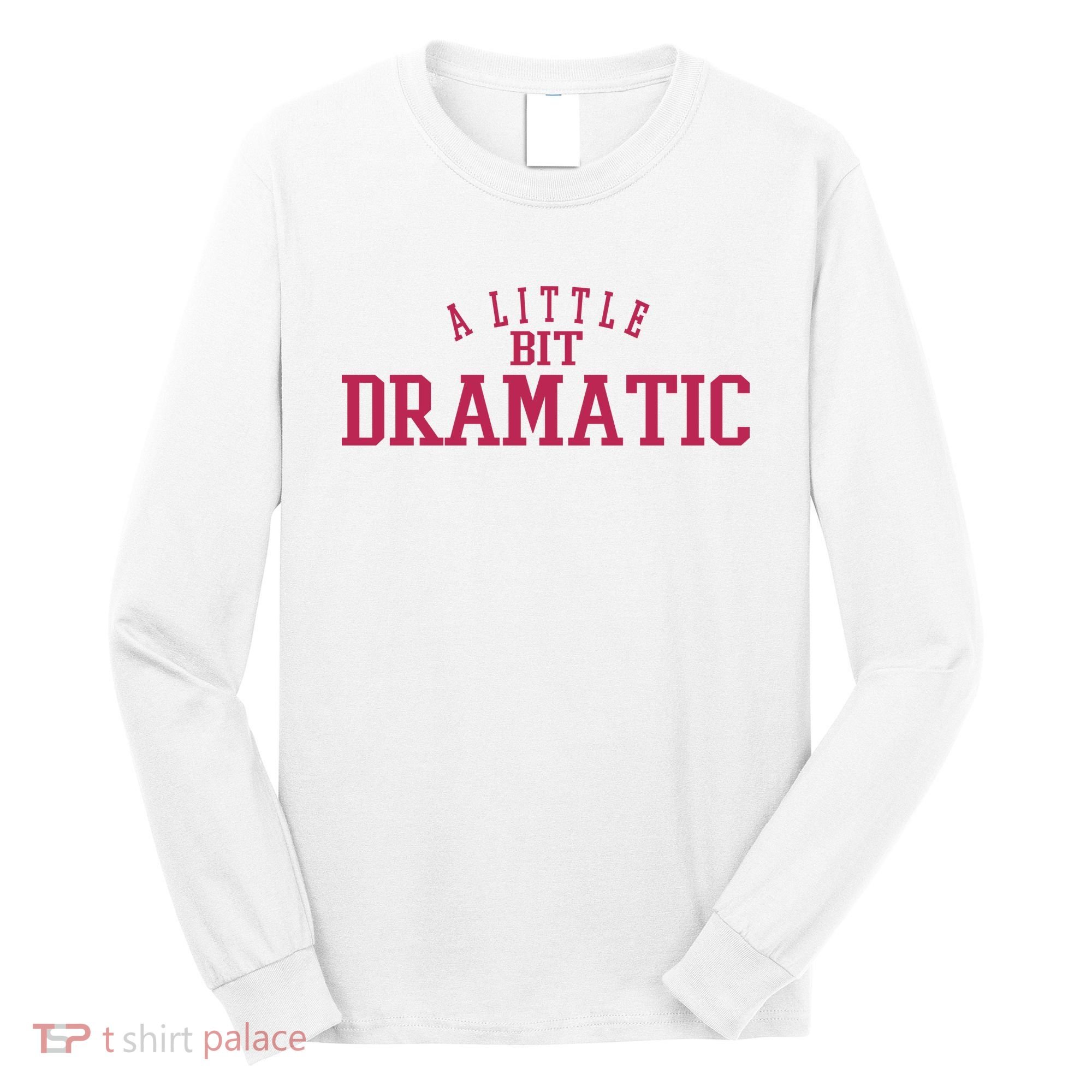 A Little Bit Dramatic Long Sleeve Shirt