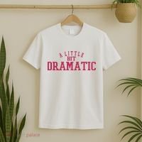 A Little Bit Dramatic T-Shirt thumb 2