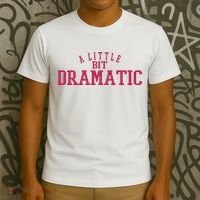 A Little Bit Dramatic T-Shirt thumb 3