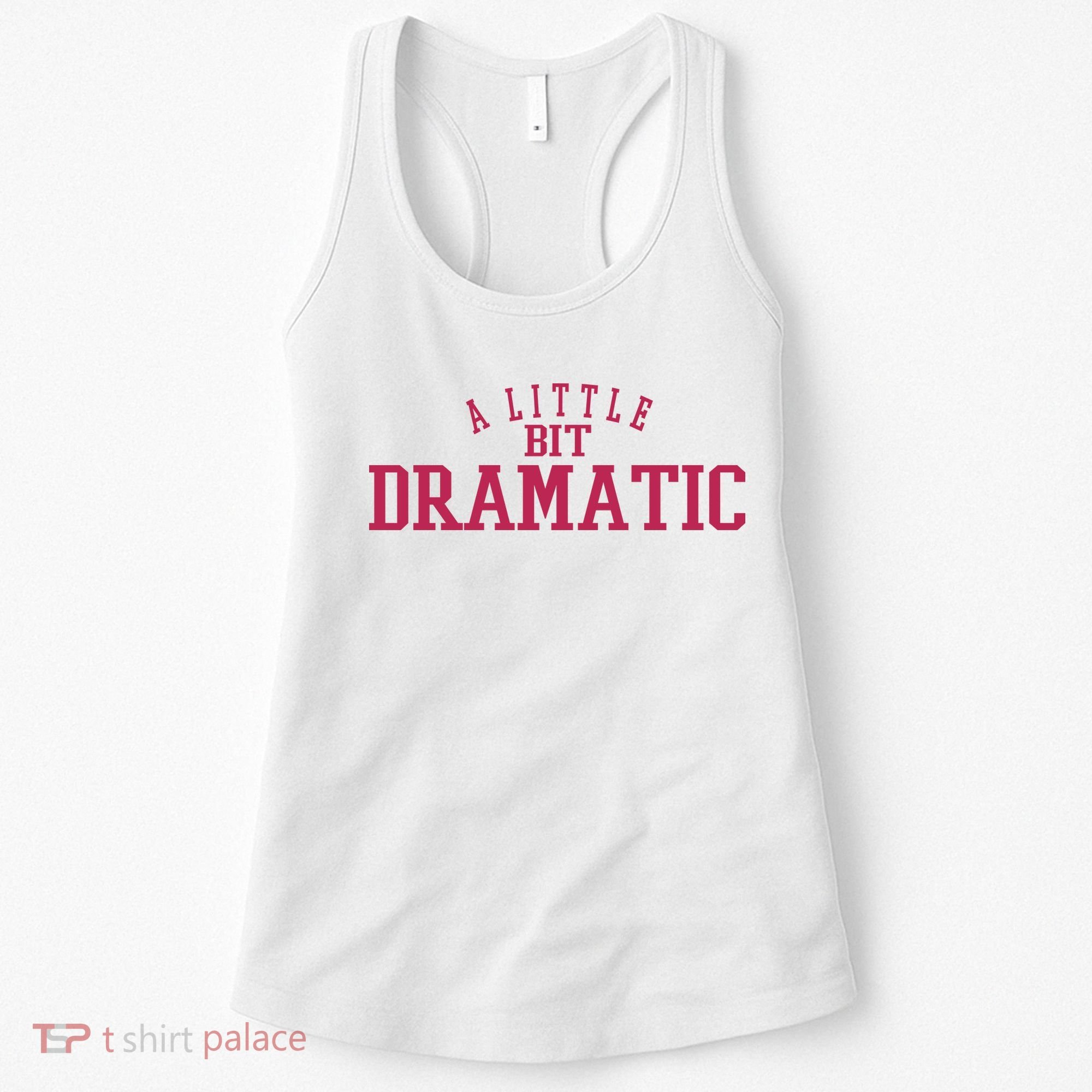 A Little Bit Dramatic Women's Tank Top